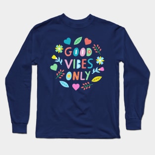 Good Vibes Only Positive Inspirational Affirmation Long Sleeve T-Shirt